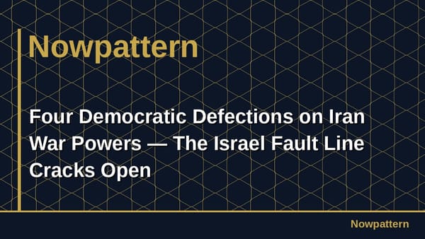 Four Democratic Defections on Iran War Powers — The Israel Fault Line Cracks Open