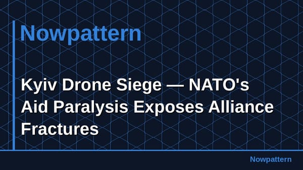 Kyiv Drone Siege — NATO's Aid Paralysis Exposes Alliance Fractures