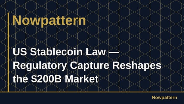 US Stablecoin Law — Regulatory Capture Reshapes the $200B Market