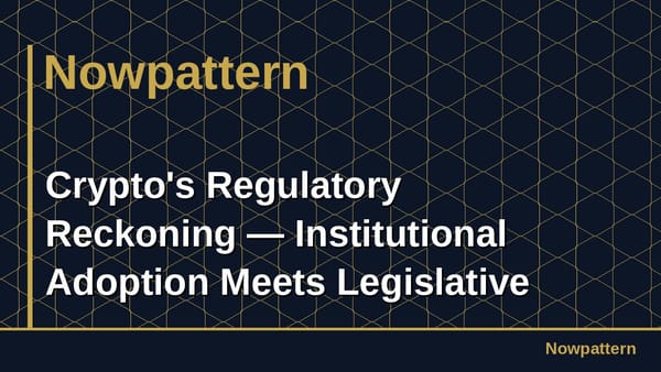 暗号資産の規制の審判 — 機関投資家の採用が立法の現実と交差する