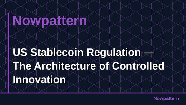 US Stablecoin Regulation — The Architecture of Controlled Innovation
