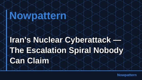 Iran's Nuclear Cyberattack — The Escalation Spiral Nobody Can Claim