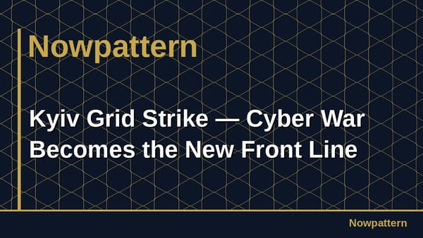 Kyiv Grid Strike — Cyber War Becomes the New Front Line