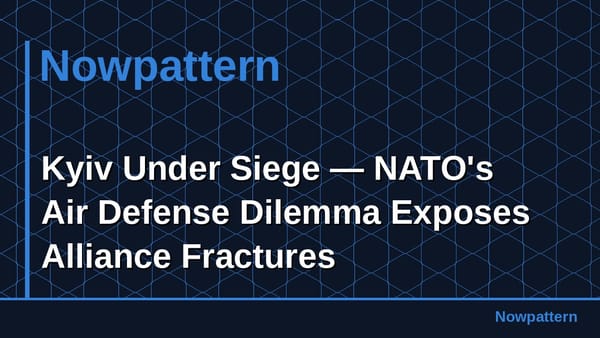Kyiv Under Siege — NATO's Air Defense Dilemma Exposes Alliance Fractures