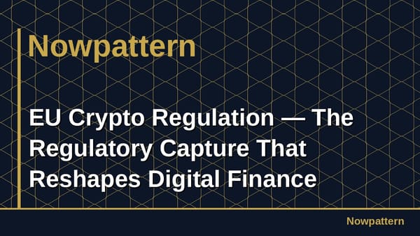EU Crypto Regulation — The Regulatory Capture That Reshapes Digital Finance
