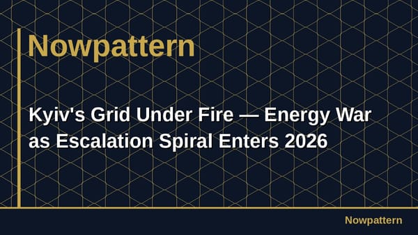 Kyiv's Grid Under Fire — Energy War as Escalation Spiral Enters 2026