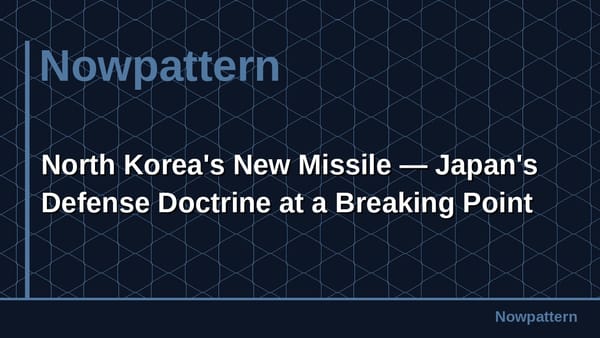 North Korea's New Missile — Japan's Defense Doctrine at a Breaking Point