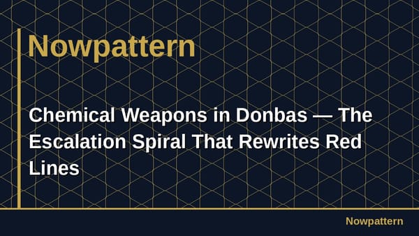 Chemical Weapons in Donbas — The Escalation Spiral That Rewrites Red Lines