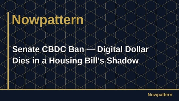 Senate CBDC Ban — Digital Dollar Dies in a Housing Bill's Shadow