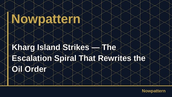 Kharg Island Strikes — The Escalation Spiral That Rewrites the Oil Order