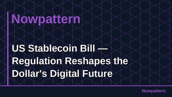 US Stablecoin Bill — Regulation Reshapes the Dollar's Digital Future