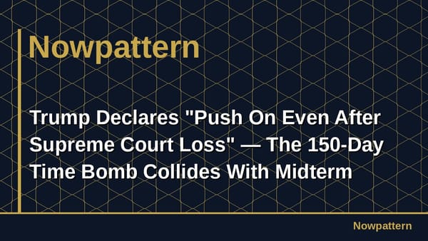 Trump Declares "Push On Even After Supreme Court Loss" — The 150-Day Time Bomb Collides With Midterm Elections