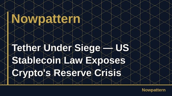 Tether Under Siege — US Stablecoin Law Exposes Crypto's Reserve Crisis