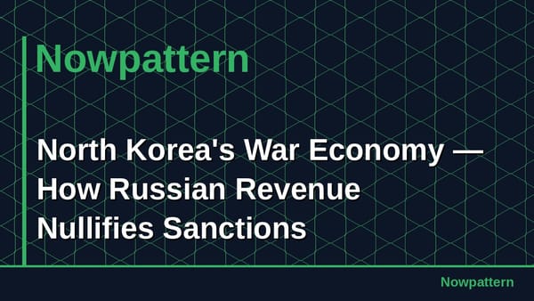 North Korea's War Economy — How Russian Revenue Nullifies Sanctions