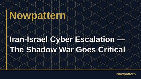 Iran-Israel Cyber Escalation — The Shadow War Goes Critical