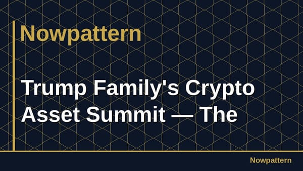 Trump Family's Crypto Asset Summit — The
