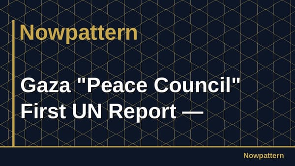 Gaza "Peace Council" First UN Report —