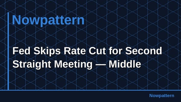 Fed Skips Rate Cut for Second Straight Meeting — Middle