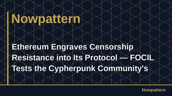 Ethereum Engraves Censorship Resistance into Its Protocol — FOCIL Tests the Cypherpunk Community's True Commitment